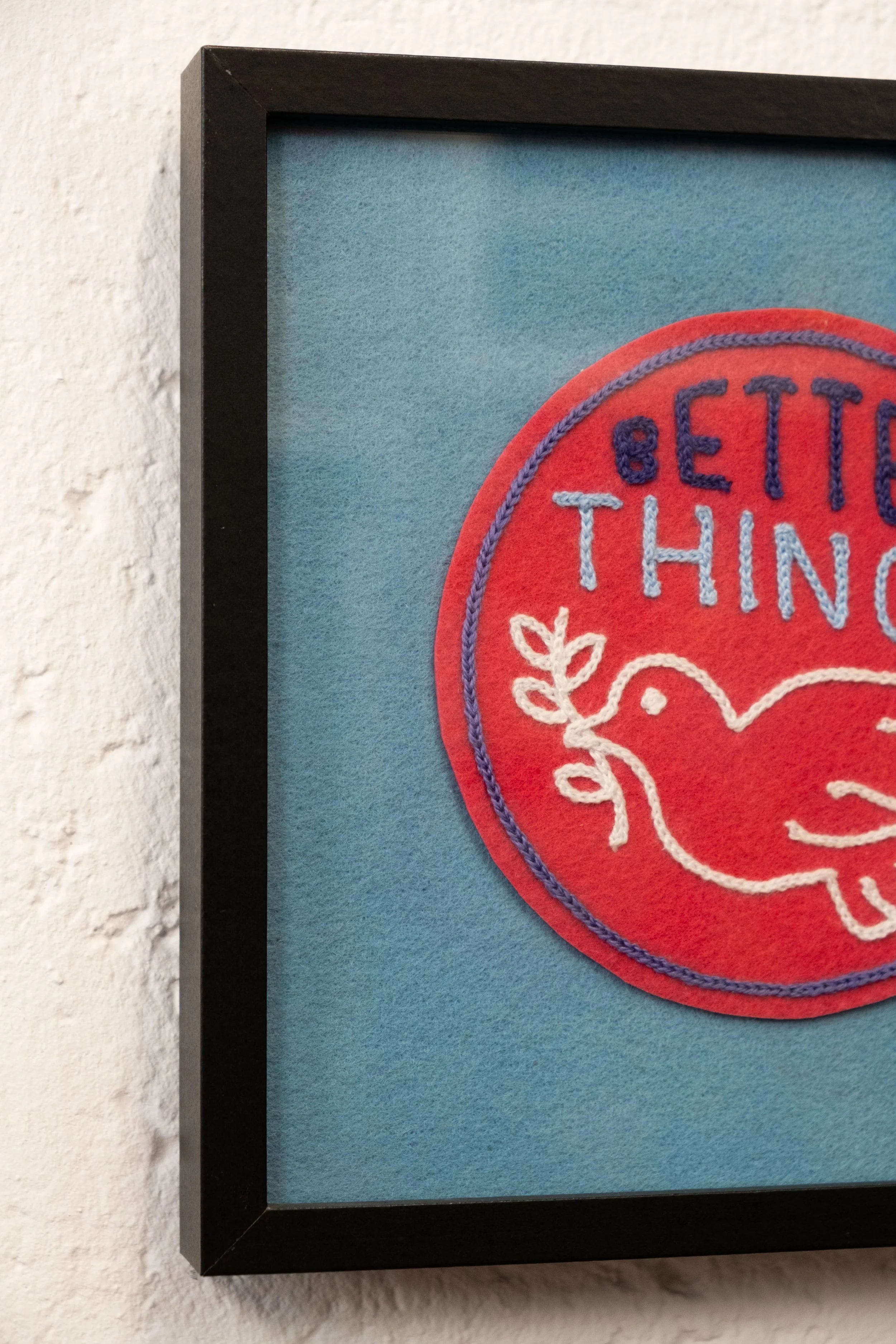 Better Things - Framed Embroidery
