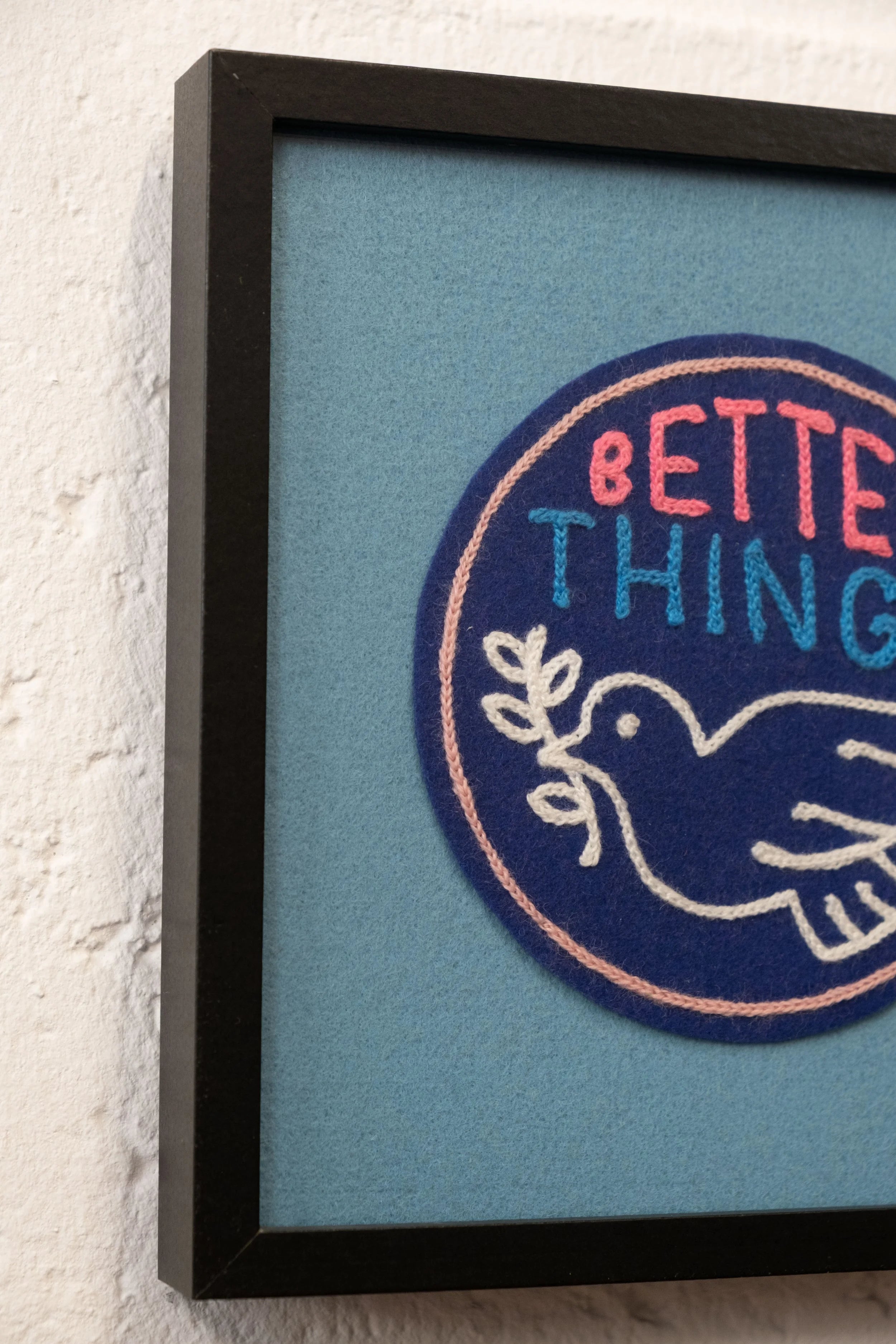 Better Things - Framed Embroidery