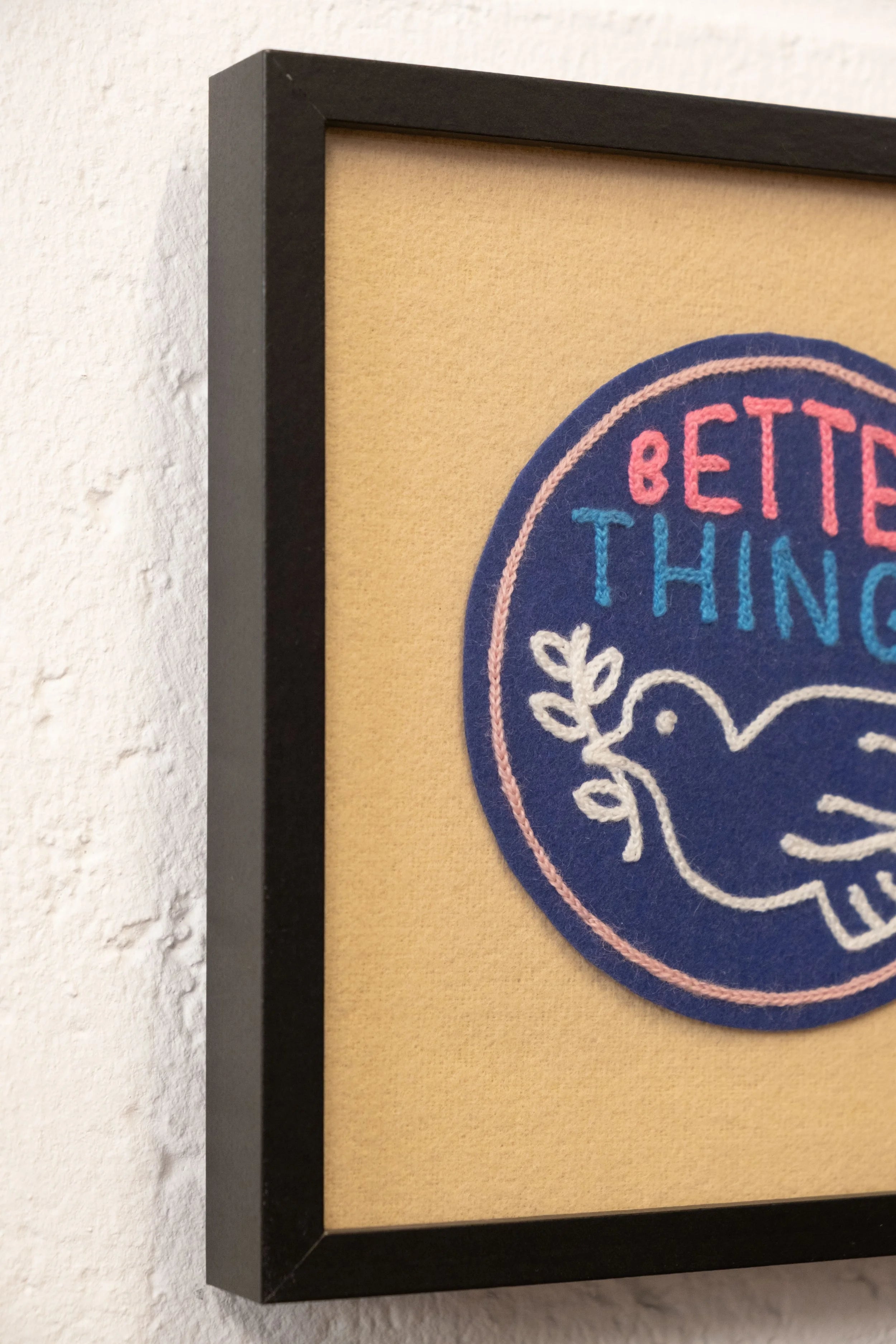 Better Things - Framed Embroidery