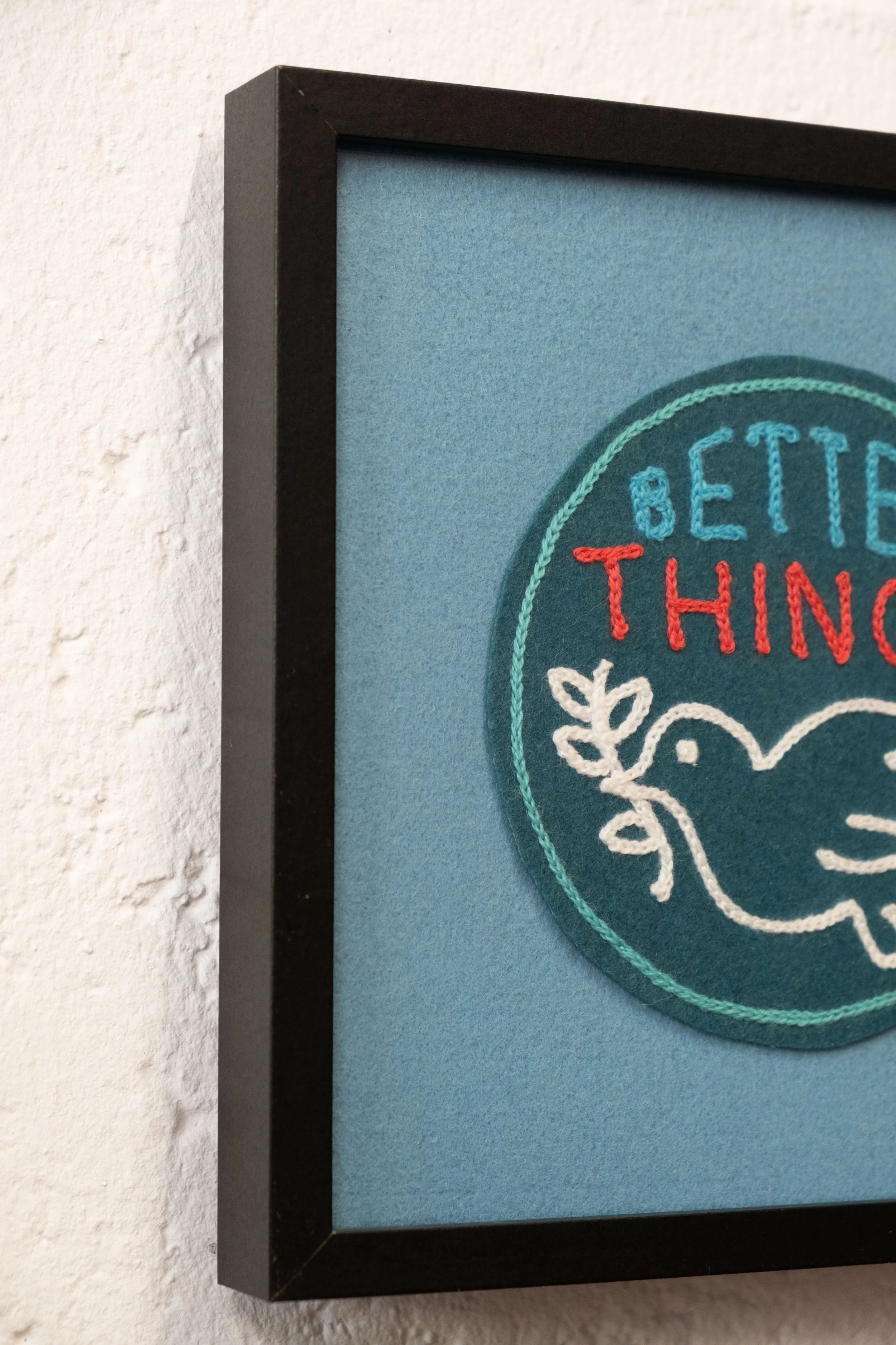 Better Things - Framed Embroidery