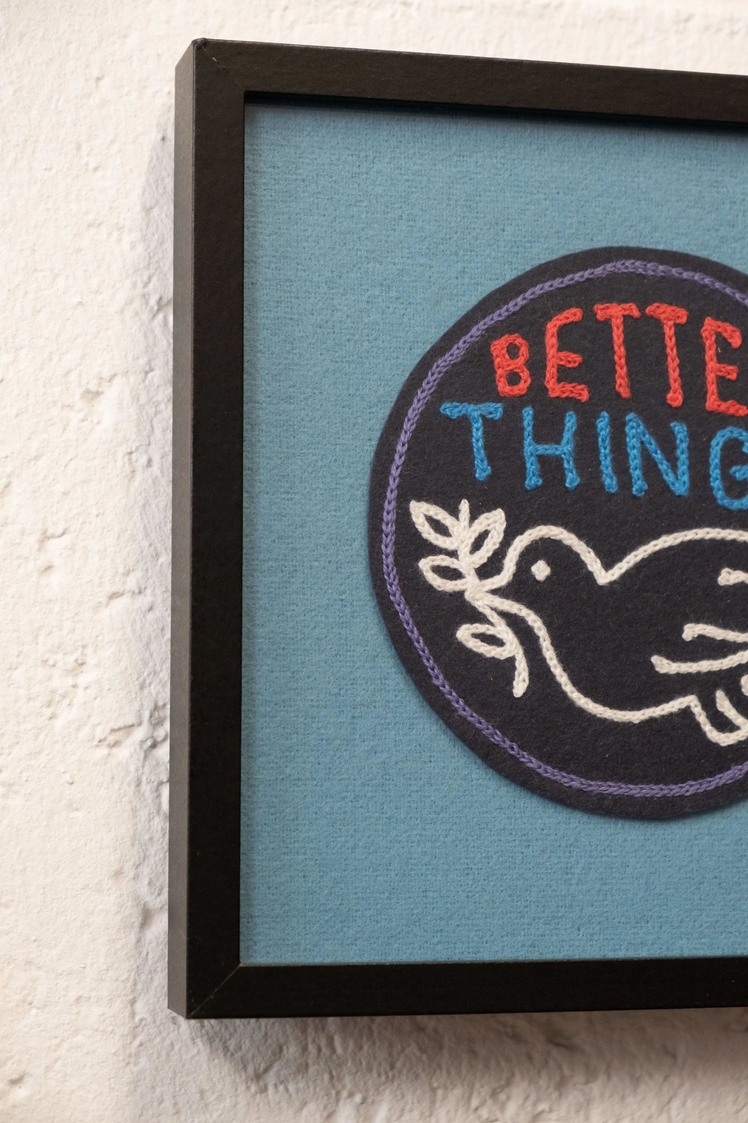 Better Things - Framed Embroidery