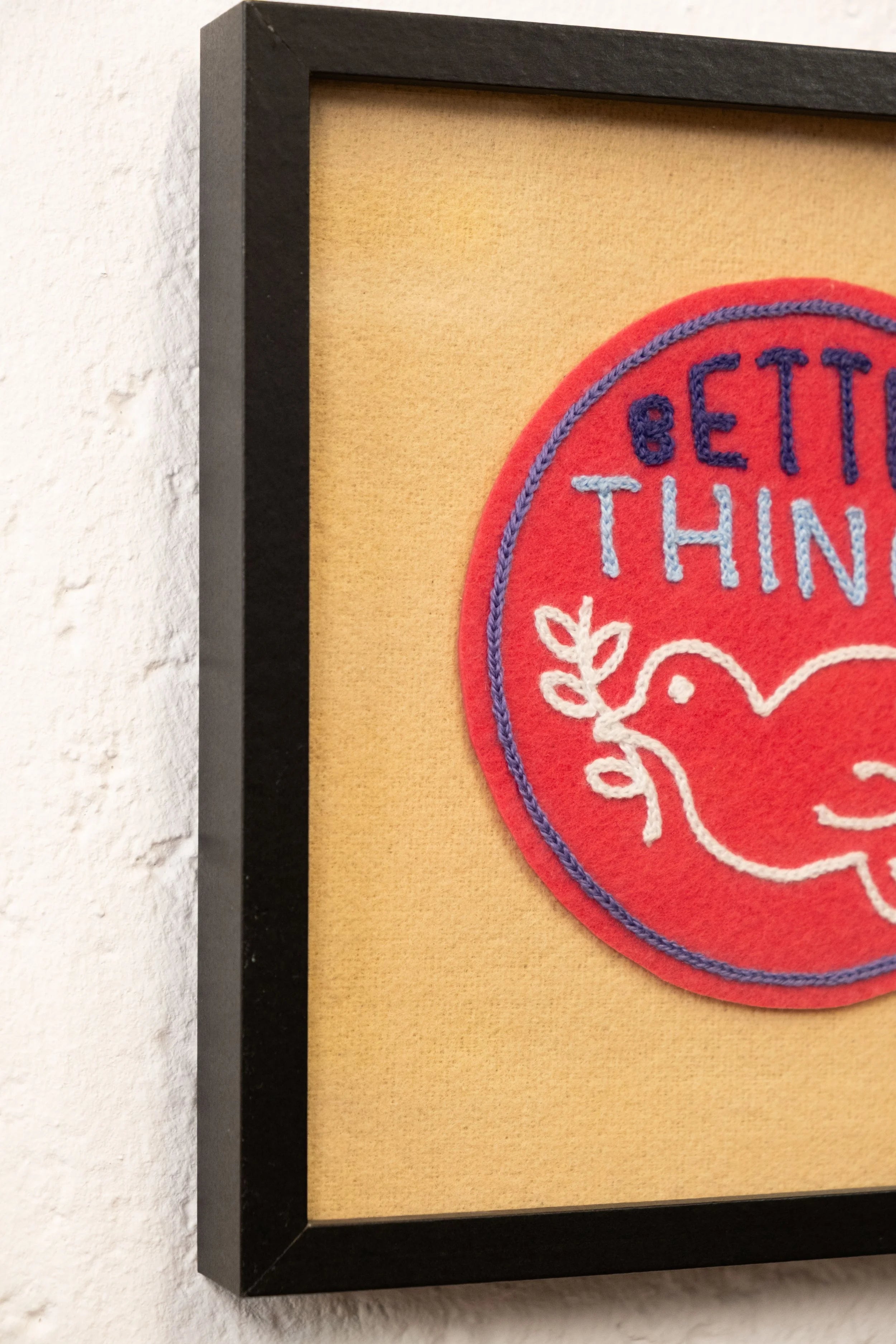 Better Things - Framed Embroidery